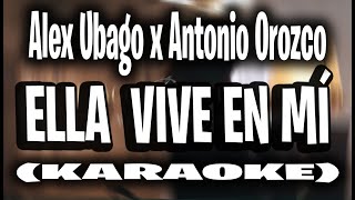 Alex Ubago - Ella vive en mi ft. Antonio Orozco (KARAOKE - INSTRUMENTAL)