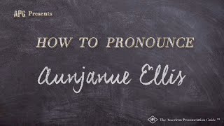 How to Pronounce Aunjanue Ellis (Real Life Examples!)