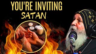 You're inviting SATAN!  - Bishop Mari