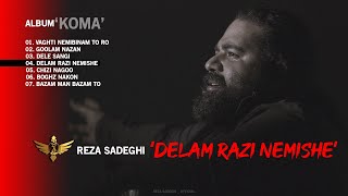 Reza Sadeghi - Delam Razi Nemishe | رضا صادقی - دلم راضی نمیشه