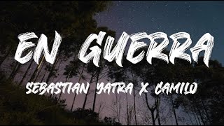 Sebastian Yatra, Camilo - En guerra (letra)