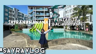 HOTEL RECOMENDED STAYCATION DENGAN KELUARGA. AQUABOOM PENTACITY BALIKPAPAN ||DAY 2