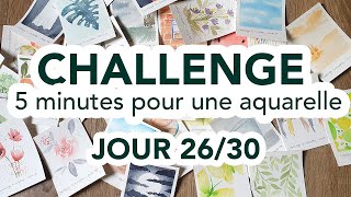 Challenge 5 MINUTES pour une AQUARELLE - Jour 26/30