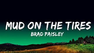 Brad Paisley - Mud on the Tires (Lyrics)  Lyrics