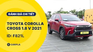 CARPLA REVIEW | ĐÁNH GIÁ CHI TIẾT TOYOTA COROLLA CROSS 2021 | ĐI 2 VẠN 6 KM GÀ ĐẺ TRỨNG VÀNG CÒN GÌ