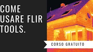 FLIR tools - Tutorial e download [ITALIANO] 20 minuti