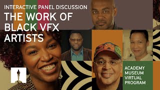 Interactive Panel Discussion: The Work of Black VFX Artists | Academy Museum