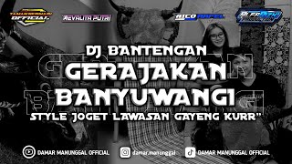 DJ BANTENGAN 🔥 GERAJAKAN BANYUWANGI 🔥 STYLE JOGET LAWASAN GUAYENGLOOPP 💥 BY DJ ALFARIZKI PRODUCTION