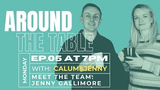 Around the Table - Episode 5 -Meet the Team: Jenny Gallimore