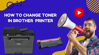 How to Change Toner in Brother Printer? | Printer Tales