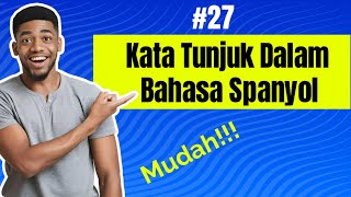 Belajar Bahasa Spanyol #27 Kata Tunjuk Dalam Bahasa Spanyol