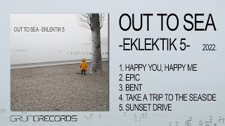 Out To Sea - Eklektik5 (full album) - 2022.