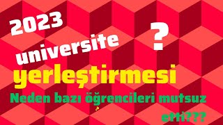 2023 YKS NEDEN ÜNİVERSİTEYİ KAZANMASINA RAĞMEN BAZI ÖĞRENCİLERİMİZ MUTLU OLMADI ???