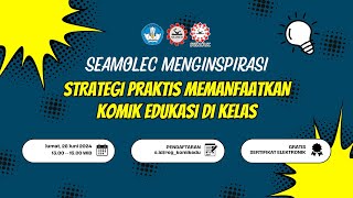 Webinar SEAMOLEC Menginspirasi: Strategi Praktis Memanfaatkan Komik Edukasi di Kelas.