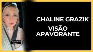 CHALINE GRAZIK PREVISÃO CHOCANTE