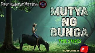 MUTYA NG BUNGA| MUTYA TRUE STORY |ASWANG| HORROR STORY