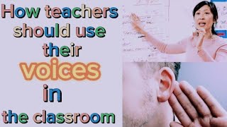 How teachers should use their voices in the classroom|classroom management|English Didactics