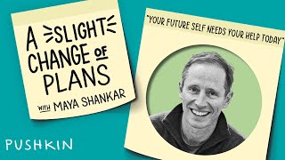 Your Future Self Needs Your Help Today | A Slight Change of Plans | Maya Shankar