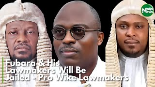 Fubara & His Lawmakers Will Be Jailed - Pro Wike Lawmakers | NaijaNews TV