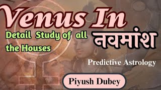 Venus in Navmansh (D9) & Your Inner Desire in Relationship & Characteristics of Spouse by Piyush Sir