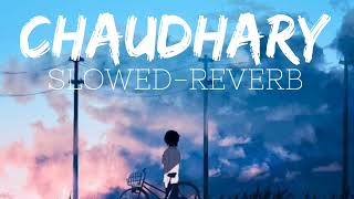 Chaudhary || Slowed-Reverb || Jubin Nautiyal || Yohani