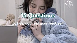 15 Questions To Help You Find Your Best Self 🌀🔎( Self Discovery )