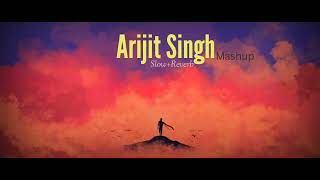 Arijit Singh Mashup Songs | Slow Reverb | Lofi Music | Night Mood | Slow+Reverb