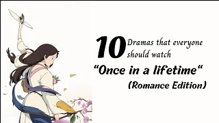 10 dramas that  Everyone SHOULD Watch "Once in a Lifetime" // drama recommendation // Romance