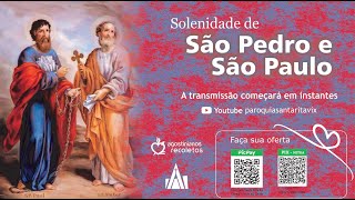 Solenidade de São Pedro e São Paulo 04/07/2021 18h.