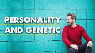 How much of our personalities are genetic?