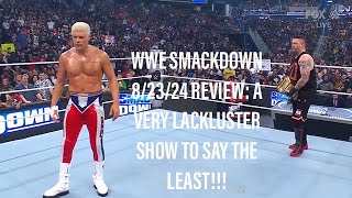 WWE SMACKDOWN 8/23/24 REVIEW: A VERY LACKLUSTER SHOW TO SAY THE LEAST!!!