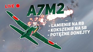 Japońskie A7M2 - WAR THUNDER LIVE 🔴