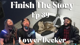 Finish The Story: Episode 39 "Lower Decker" with Khaled Elchoufi