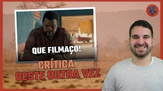 OESTE OUTRA VEZ - Um Belo Faroeste à Brasileira | Crítica do Filme