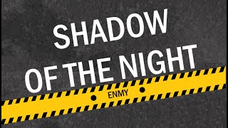 ENMY- Shadow Of The Night [HD]