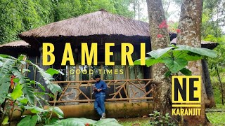 BAMERI || PLACE FOR GOOD TIMES || NONGPHO MEGHALAYA || NE Karanjit