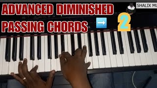 ADVANCED DIMINISHED PASSING CHORDS BEFORE 2/ntucikwe🎹