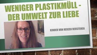 Weniger Plastikmüll - der Umwelt zur Liebe