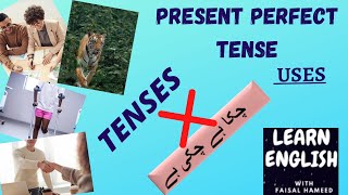 Present Perfect Tense: Uses