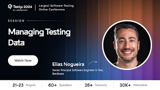 Managing Testing Data | Elias Nogueira | Testμ 2024 | LambdaTest