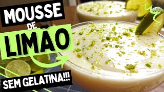 MOUSSE DE LIMÃO INCRÍVEL, SEM GELATINA! Pronto pra geladeira em 10 minutos!