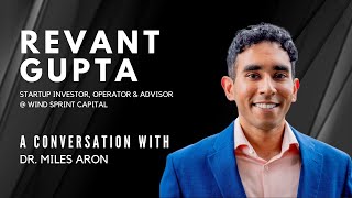 Revant Gupta (A Conversation With Dr. Miles Aron)