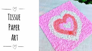 Easy Textured Art With Tissue Paper | Tissue Paper Art | Heart Tissue Textured Art |