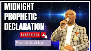 MIDNIGHT PROPHETIC DECLARATION BY DR DK OLUKOYA