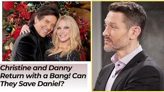 Y&R Comings and Goings: Christine and Danny Return with a Bang! Can They Save Daniel?