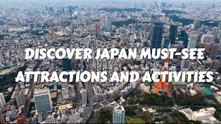 Discover Japan: Must-See Attractions and Activities!