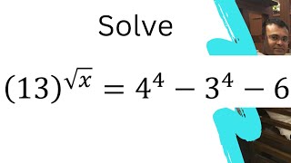 (13)^√x=4^4-3^4-6