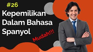 Belajar Bahasa Spanyol #26 Kepemilikan Dalam Bahasa Spanyol