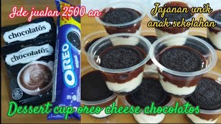 Resep ide jualan || jajanan anak sekolah dessert cup oreo cheese chocolatos enak banget laris manis