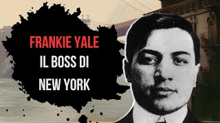 Frankie Yale: il Re di NEW YORK - Mafia e Proibizionismo #05